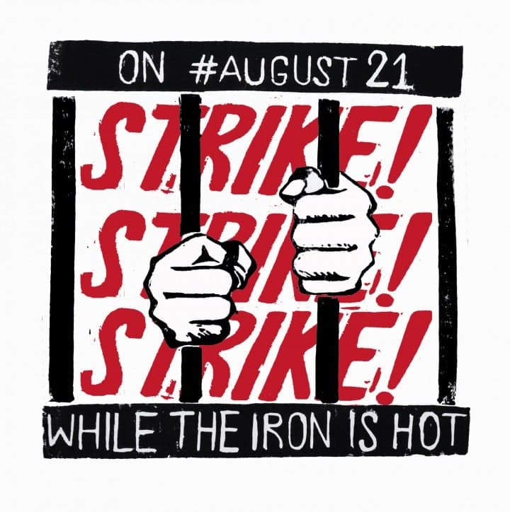 Illustration of prison bars with hands on them and words "On #August21 strike while the iron is hot"