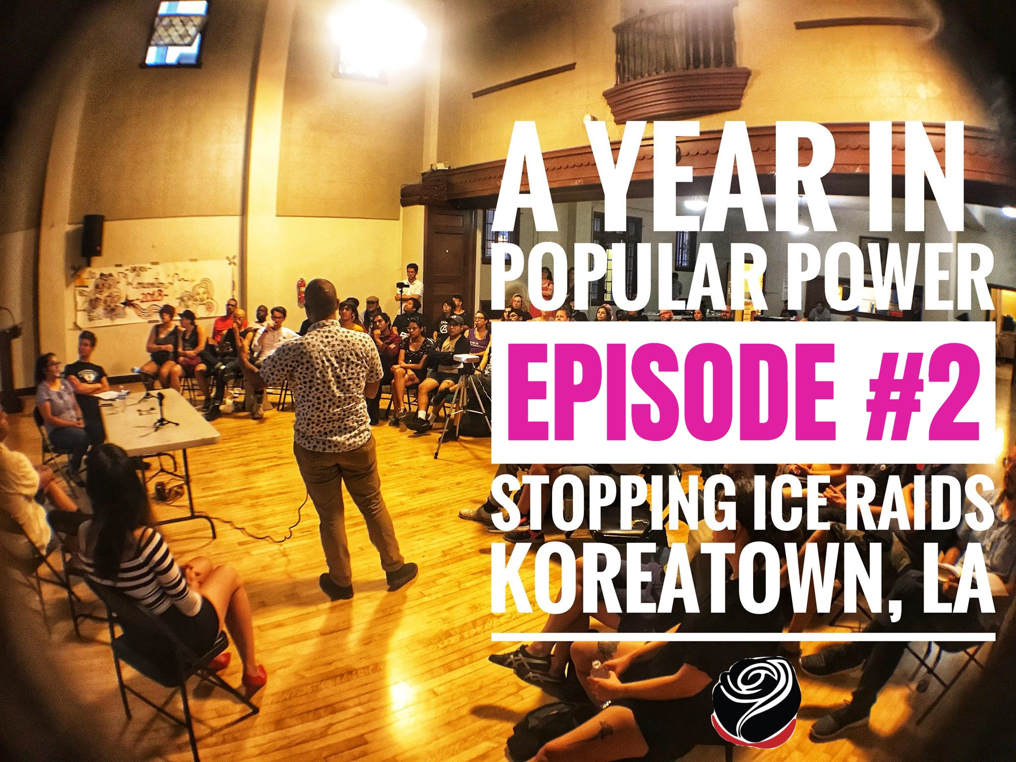 A Year In Popular Power #2 – Stopping ICE Raids with the Koreatown Popular Assembly