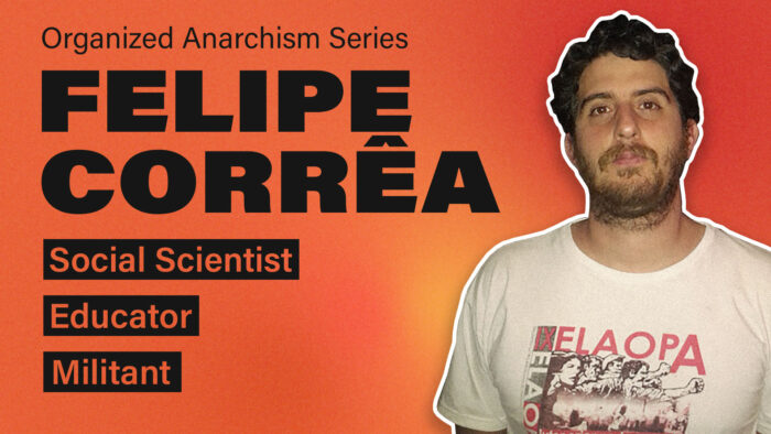 Recording of First Event in the Organized Anarchism Discussion Series – Felipe Corrêa